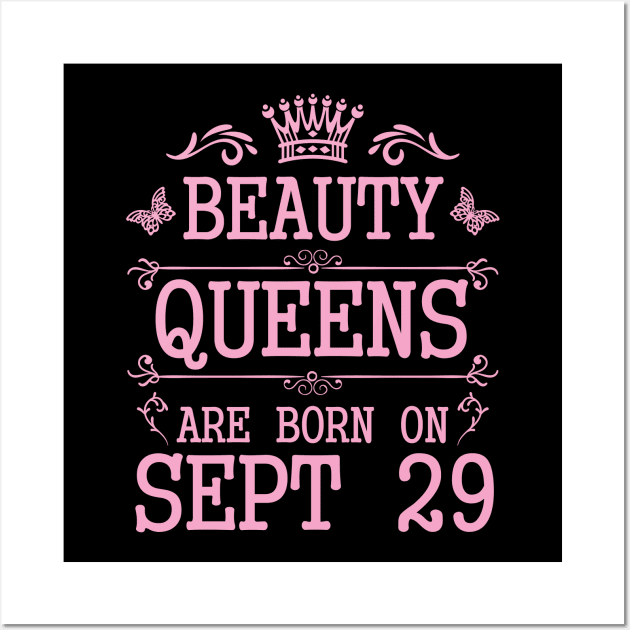 Beauty Queens Are Born On September 29 Happy Birthday To Me You Nana Mommy Aunt Sister Daughter Wall Art by Cowan79